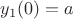 $y_1(0)=a$
