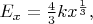 $E_x=\frac{4}{3}kx^\frac{1}{3},$