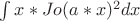 $ \int x*Jo(a*x)^2 dx $