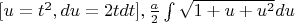 $ [u = t^2 , du = 2tdt], следовательно {\frac{a} 2} \int \sqrt{1+u+u^2}du $