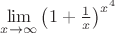 $\lim\limits_{x\to\infty}\left(1+\frac{1}{x}\right)^{x^4}$