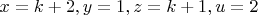 $x=k+2,y=1,z=k+1,u=2$