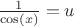 $ \frac{1}{\cos(x)} = u $