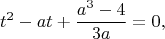 $$
t^2-at+\frac{a^3-4}{3a}=0,
$$