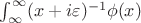 $\int _{\infty} ^\infty (x+i\varepsilon)^{-1}\phi(x)\dx$