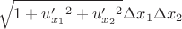 $$
\sqrt{1+ u'_{x_1}^2 +u'_{x_2}^2} \Delta x_1 \Delta x_2
$$