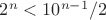 $2^n<10^{n-1}/2$