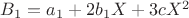 $B_1=a_1 + 2 b_1 X + 3 c X^2$