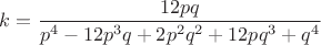 $k=\dfrac{12pq}{p^4 - 12p^3{q} + 2p^2{q^2} + 12pq^3 + q^4}$