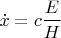 $$\dot {x}=c \frac{E}{H}$$