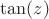 $\tan (z)$