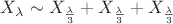 $X_{\lambda} \sim X_{\frac{\lambda}{3}} + X_{\frac{\lambda}{3}} + X_{\frac{\lambda}{3}} $
