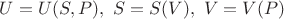 $U=U(S,P),\ S=S(V),\ V=V(P)$