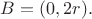 $B=(0,2r).$