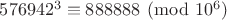 $576942^3\equiv888888\pmod{10^6}$