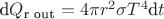 $\text{d}Q_\text{r out} = 4\pi r^2 \sigma T^4 \text{d}t$