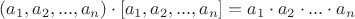 $(a_1,a_2,...,a_n) \cdot [a_1,a_2,...,a_n]=a_1\cdot a_2 \cdot ...\cdot a_n$