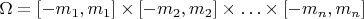 $\Omega=[-m_1,m_1] \times [-m_2,m_2] \times\ldots\times [-m_n,m_n]$