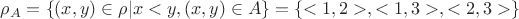 $\[{\rho _A} = \left\{ {(x,y) \in \rho |x < y{,(x,y) \in A}} \right\} = \left\{ { < 1,2 > , < 1,3 > , < 2,3 > } \right\}\]$