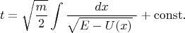 $$t=\sqrt{\dfrac{m}{2}}\int\dfrac{dx}{\sqrt{E-U(x)}\,\,}+\mathrm{const}.$$