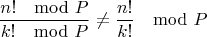 $$\frac{n!\mod P}{k!\mod P}\neq\frac{n!}{k!}\mod P$$