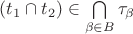 $(t_{1}\cap t_{2}) \in \bigcap\limits_{\beta \in B}\tau_{\beta}$
