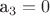 a_3=0