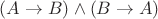 $(A\rightarrow B)\wedge(B\rightarrow A)$
