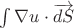 $\int\nabla u\cdot\overrightarrow{dS}$