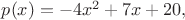$p(x)=-4x^2+7x+20,$