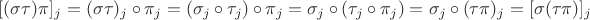 $[(\sigma \tau)\pi]_j = (\sigma \tau)_j \circ \pi_j = (\sigma_j \circ \tau_j) \circ \pi_j = \sigma_j \circ (\tau_j \circ \pi_j) = \sigma_j \circ (\tau \pi)_j = [\sigma(\tau \pi)]_j$