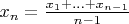 $x_n=\frac{x_1+\ldots +x_{n-1}}{n-1}}$