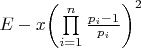 $E - x{\left( {\prod\limits_{i = 1}^n {\frac{{{p_i} - 1}}{{{p_i}}}} } \right)^2}$