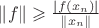 $\[\left\| f \right\| \geqslant \frac{{\left| {f\left( {{x_n}} \right)} \right|}}
{{\left\| {{x_n}} \right\|}}\]$