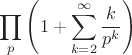 $$\prod_p\left(1+\sum_{k=2}^\infty\frac k{p^k}\right)$$