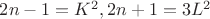 $2n-1 = K^2 ,  2n+1 =3L^2$