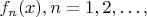 $f_n(x),n=1,2,\dots,$