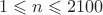 $$
1 \leqslant n \leqslant 2100
$$