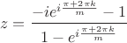 $$z=\frac{-i e^{i\frac{\pi+2\pi k}{m}}-1}{1-e^{i\frac{\pi+2\pi k}{m}}}$$