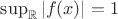 $\sup_\mathbb{R}|f(x)|=1$