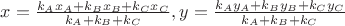 $x = \frac{k_Ax_A+k_Bx_B+k_Cx_C}{k_A+k_B+k_C}, y =\frac{k_Ay_A+k_By_B+k_Cy_C}{k_A+k_B+k_C}$