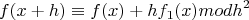$$f(x+h)\equiv{f(x)+hf_1(x)}modh^2$$