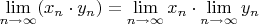 $\lim\limits_{n\to\infty}(x_n\cdot y_n)=\lim\limits_{n\to\infty}x_n\cdot \lim\limits_{n\to\infty}y_n$