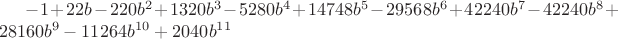 $-1+22b-220b^2+1320b^3-5280b^4+14748b^5-29568b^6+42240b^7-42240b^8+28160b^9-11264b^1^0+2040b^1^1$