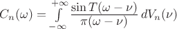 $C_n(\omega)=\int\limits_{-\infty}^{+\infty}
\frac{\displaystyle \sin T(\omega-\nu)}{\displaystyle \pi (\omega-\nu)} \,
d V_n(\nu)$