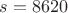 $s = 8620$