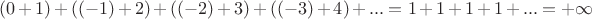 $(0+1)+((-1)+2)+((-2)+3)+((-3)+4)+... = 1+1+1+1+... = +\infty$