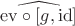 $\widehat{\mathrm{ev}\circ[g, \mathrm{id}]}$
