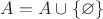 $A=A\cup\{\varnothing\}$