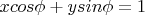 $xcos\phi +ysin\phi =1$